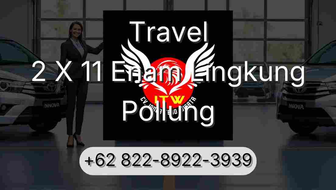 Travel 2 X 11 Enam Lingkung Pollung