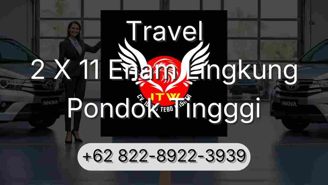 Travel 2 X 11 Enam Lingkung Pondok Tingggi