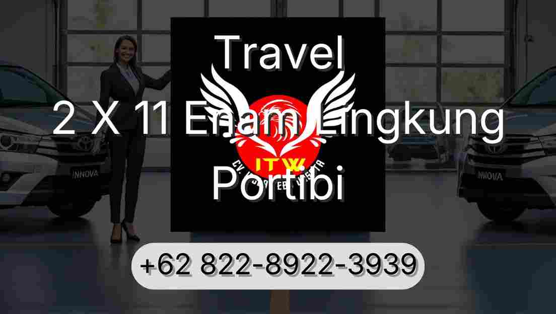 Travel 2 X 11 Enam Lingkung Portibi