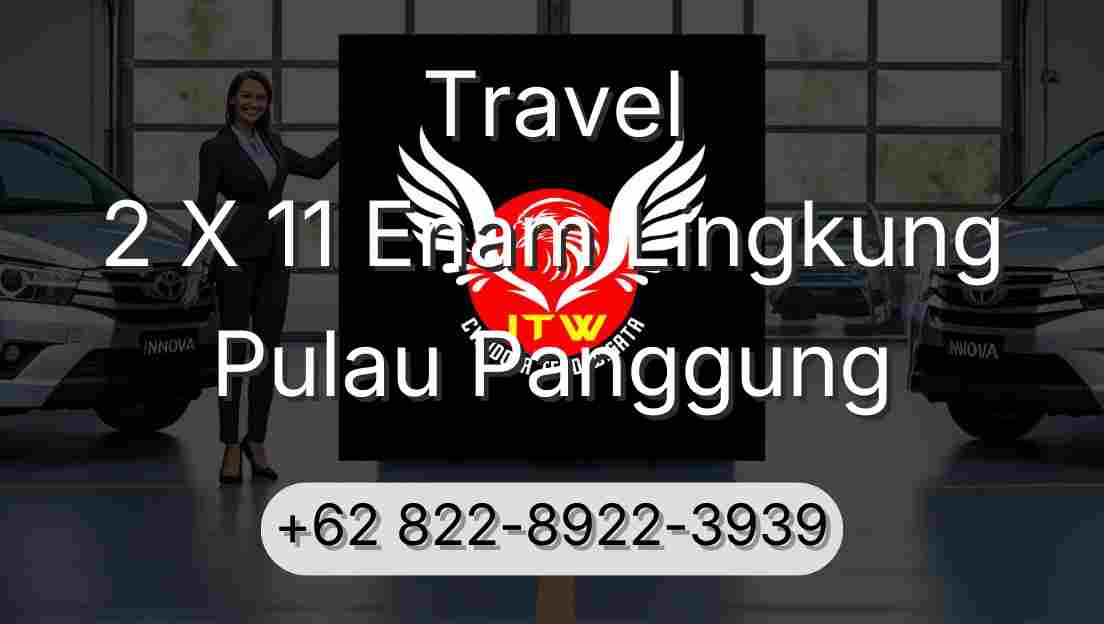 Travel 2 X 11 Enam Lingkung Pulau Panggung