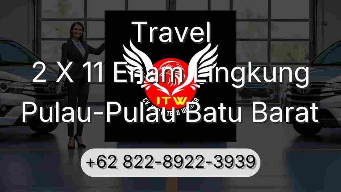 Travel 2 X 11 Enam Lingkung Pulau-Pulau Batu Barat