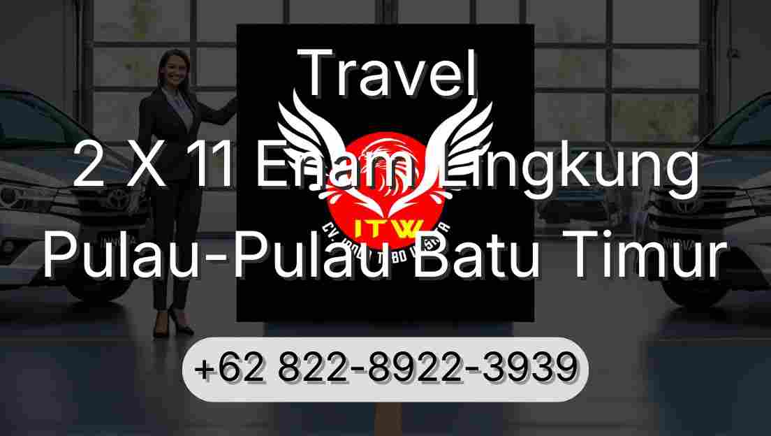 Travel 2 X 11 Enam Lingkung Pulau-Pulau Batu Timur