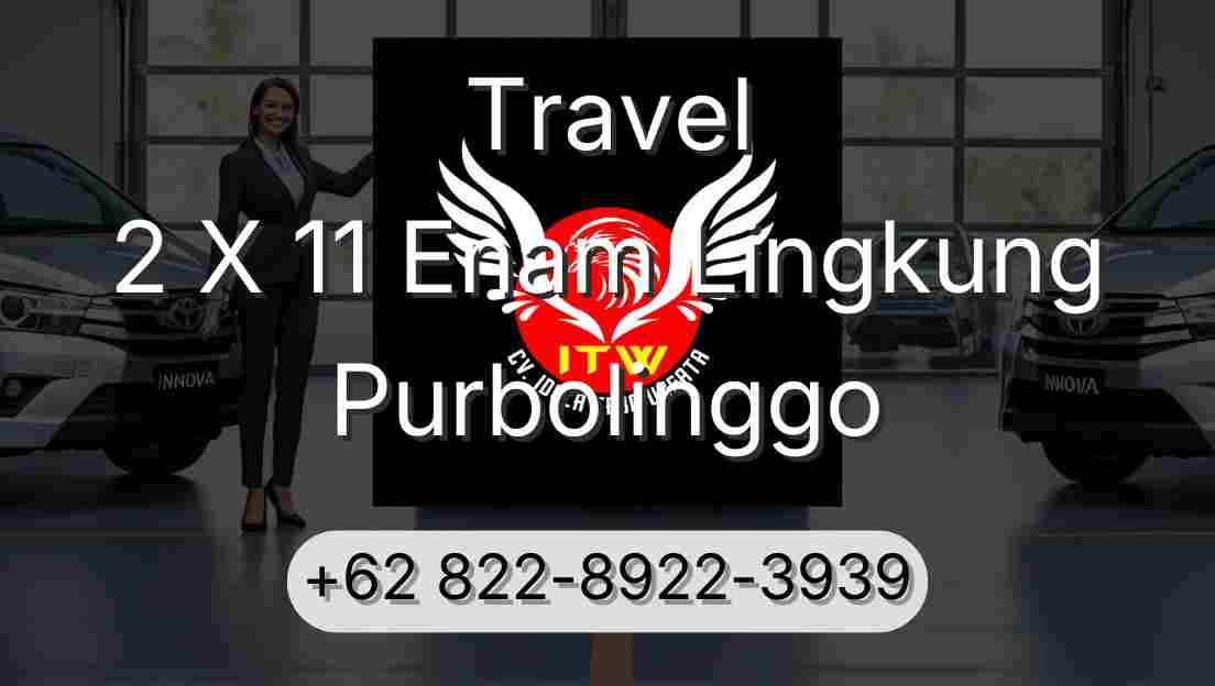 Travel 2 X 11 Enam Lingkung Purbolinggo