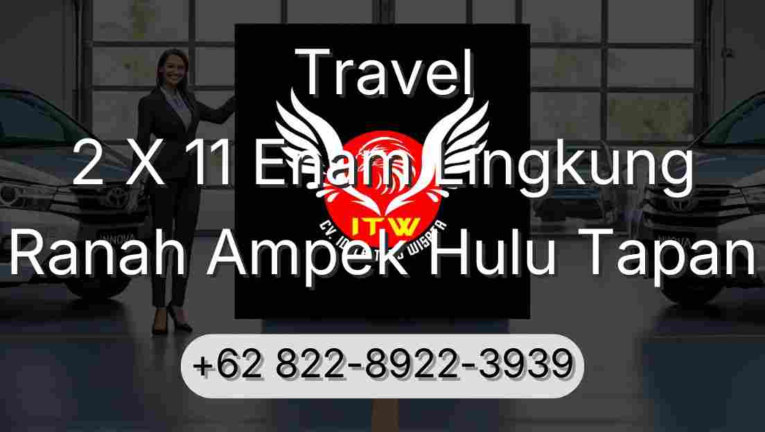 Travel 2 X 11 Enam Lingkung Ranah Ampek Hulu Tapan