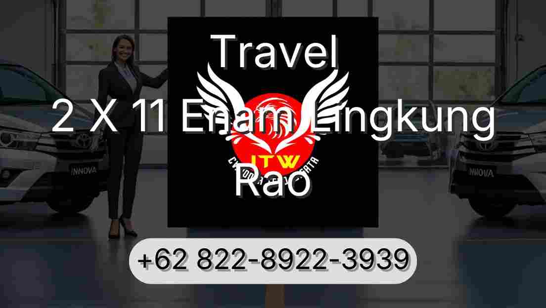 Travel 2 X 11 Enam Lingkung Rao