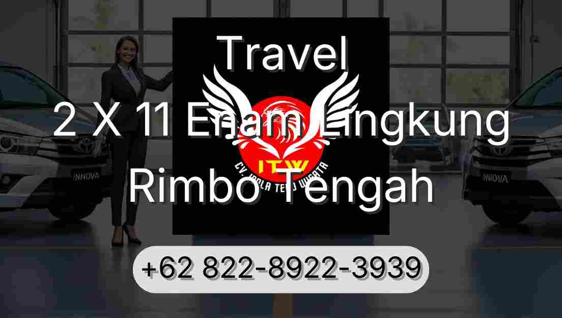 Travel 2 X 11 Enam Lingkung Rimbo Tengah