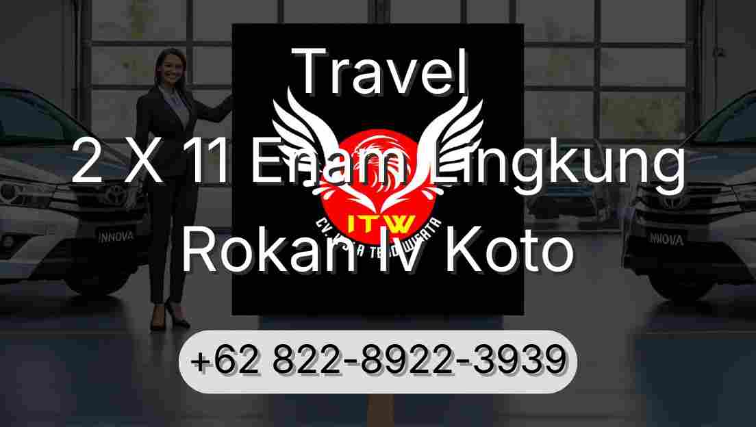 Travel 2 X 11 Enam Lingkung Rokan Iv Koto
