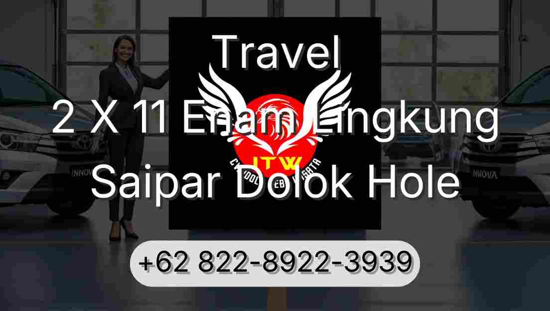 Travel 2 X 11 Enam Lingkung Saipar Dolok Hole