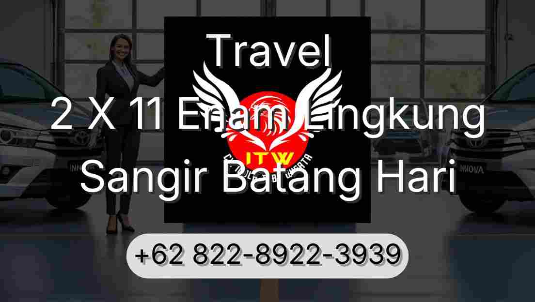 Travel 2 X 11 Enam Lingkung Sangir Batang Hari