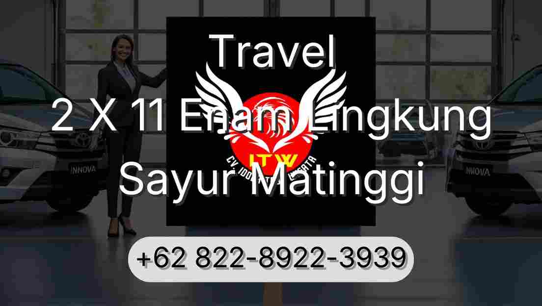 Travel 2 X 11 Enam Lingkung Sayur Matinggi