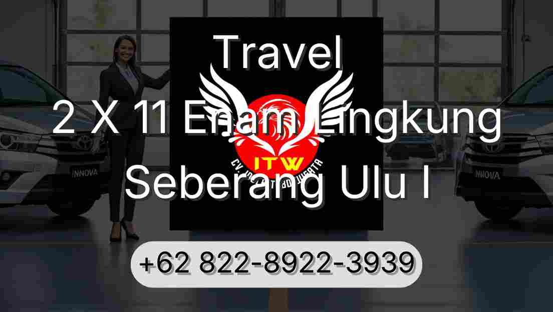 Travel 2 X 11 Enam Lingkung Seberang Ulu I