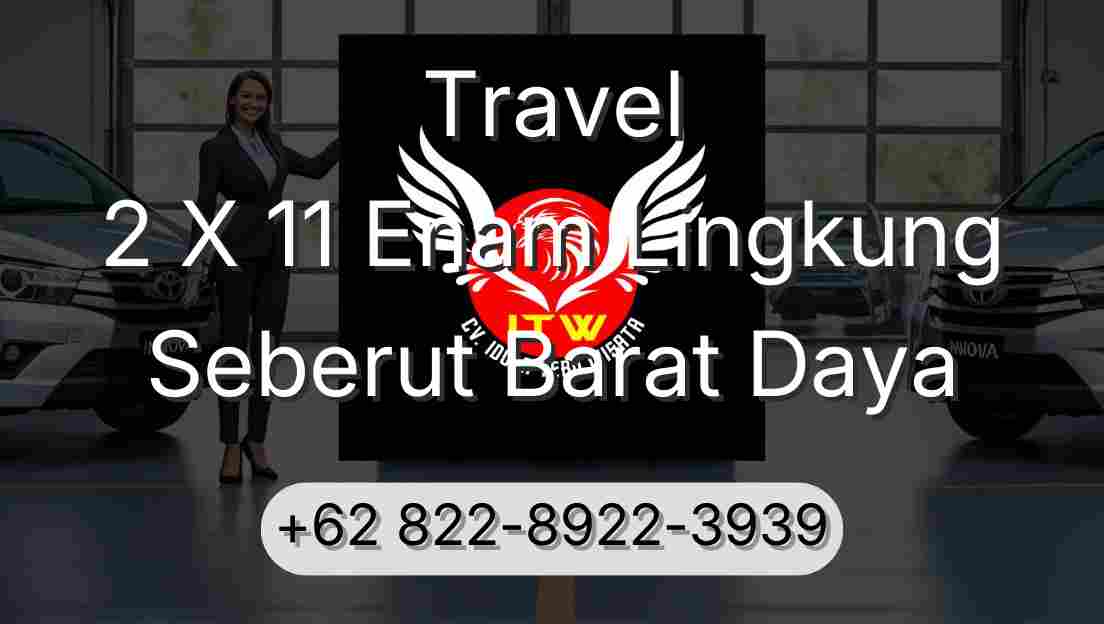 Travel 2 X 11 Enam Lingkung Seberut Barat Daya