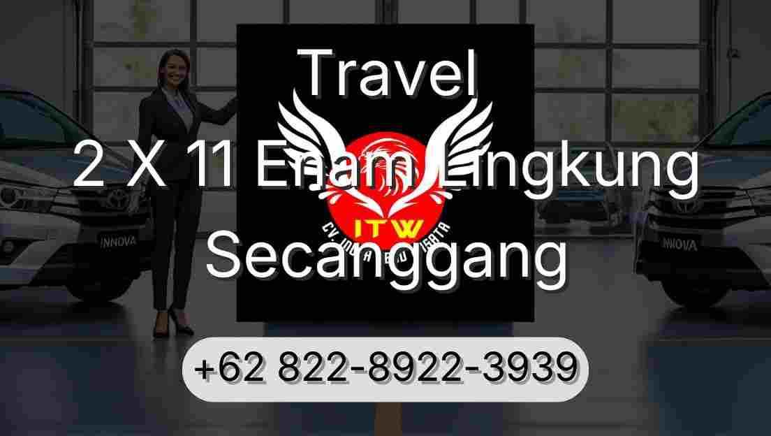 Travel 2 X 11 Enam Lingkung Secanggang