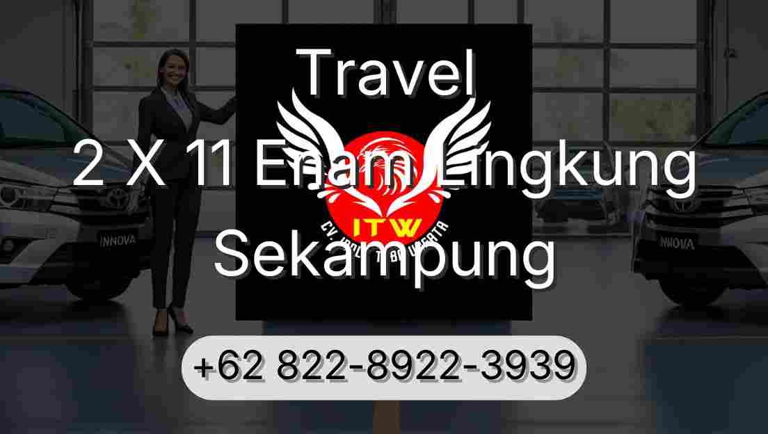 Travel 2 X 11 Enam Lingkung Sekampung