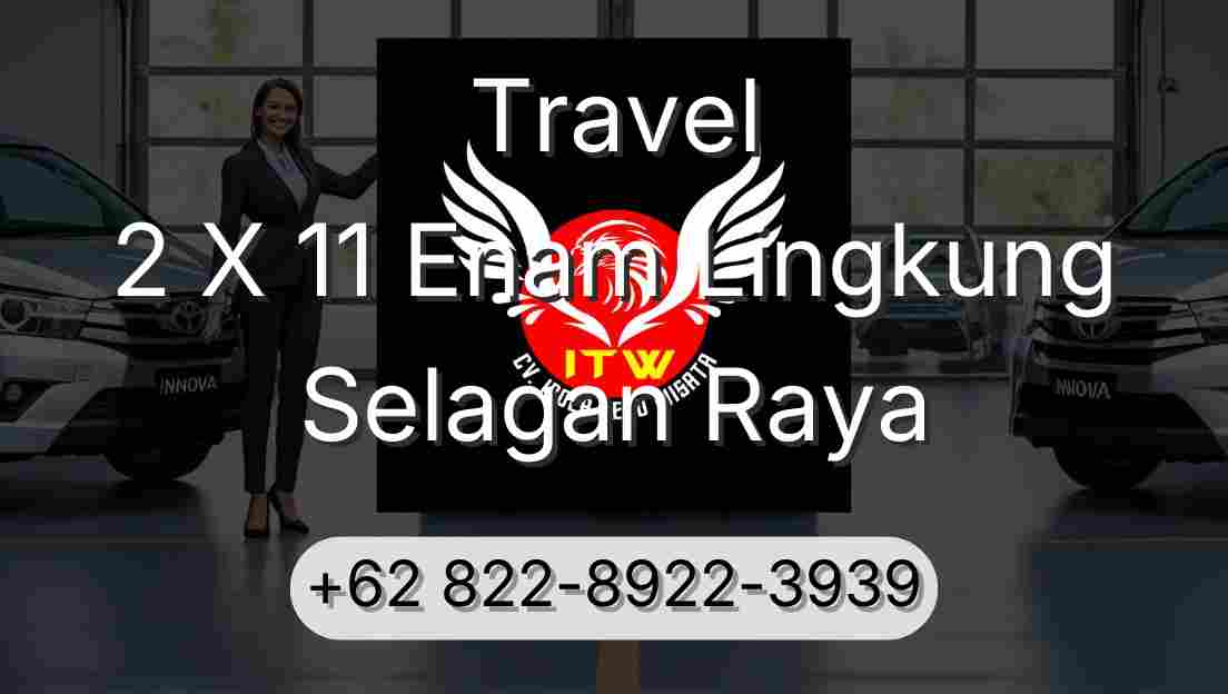 Travel 2 X 11 Enam Lingkung Selagan Raya