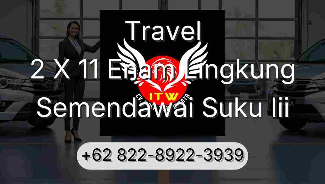 Travel 2 X 11 Enam Lingkung Semendawai Suku Iii