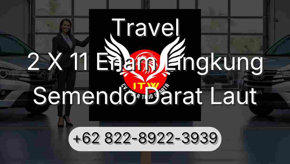 Travel 2 X 11 Enam Lingkung Semendo Darat Laut