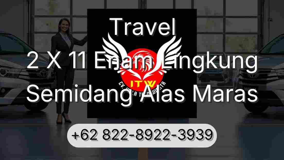 Travel 2 X 11 Enam Lingkung Semidang Alas Maras