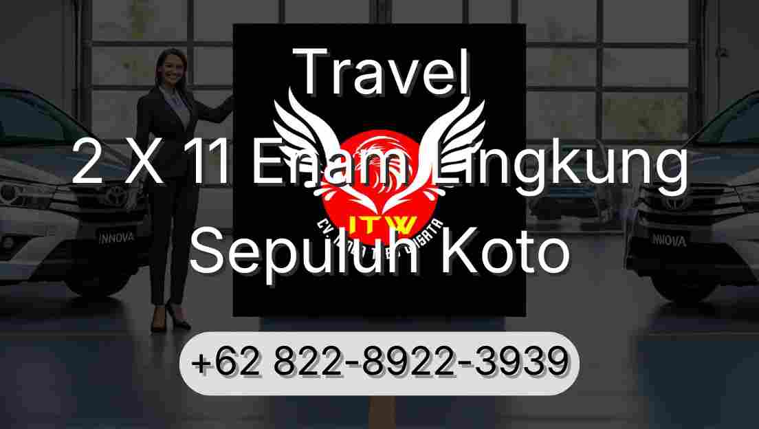 Travel 2 X 11 Enam Lingkung Sepuluh Koto