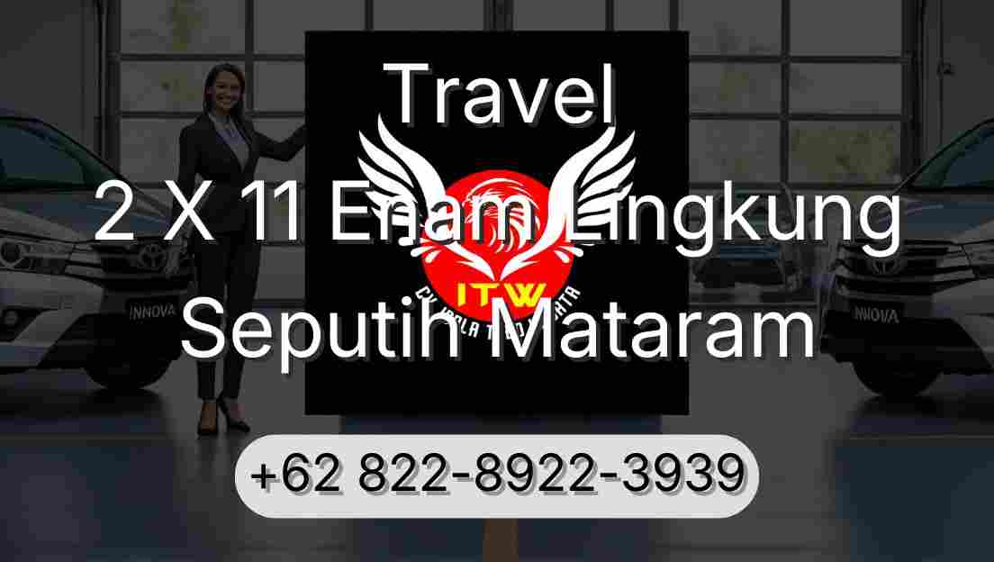 Travel 2 X 11 Enam Lingkung Seputih Mataram