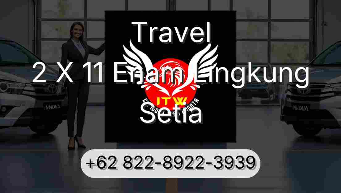 Travel 2 X 11 Enam Lingkung Setia