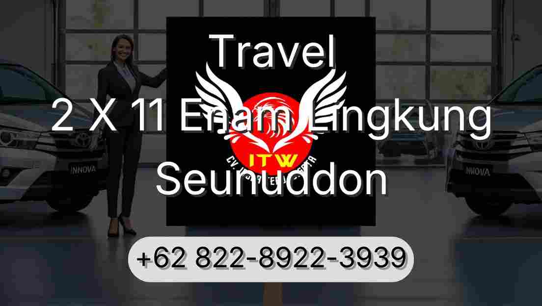 Travel 2 X 11 Enam Lingkung Seunuddon