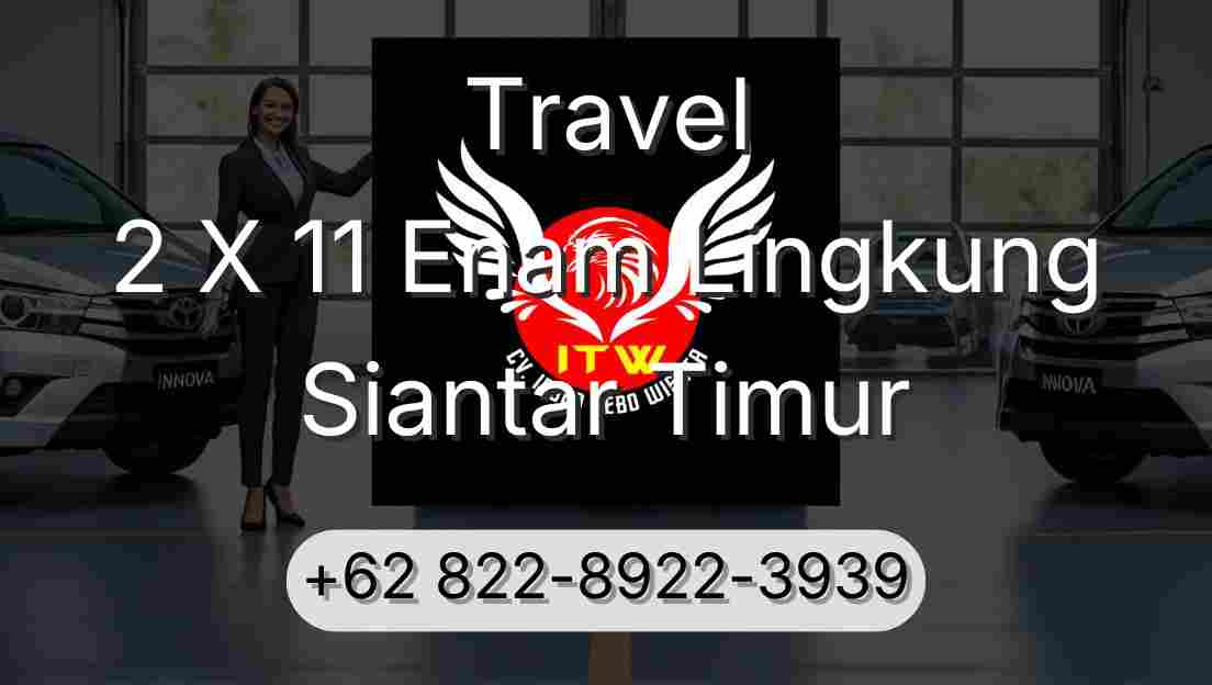 Travel 2 X 11 Enam Lingkung Siantar Timur