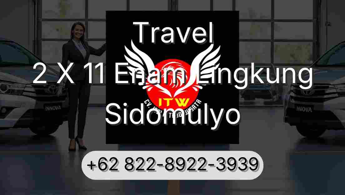 Travel 2 X 11 Enam Lingkung Sidomulyo