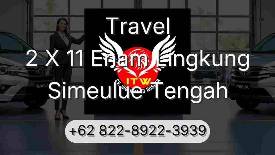 Travel 2 X 11 Enam Lingkung Simeulue Tengah