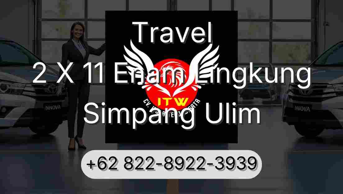 Travel 2 X 11 Enam Lingkung Simpang Ulim