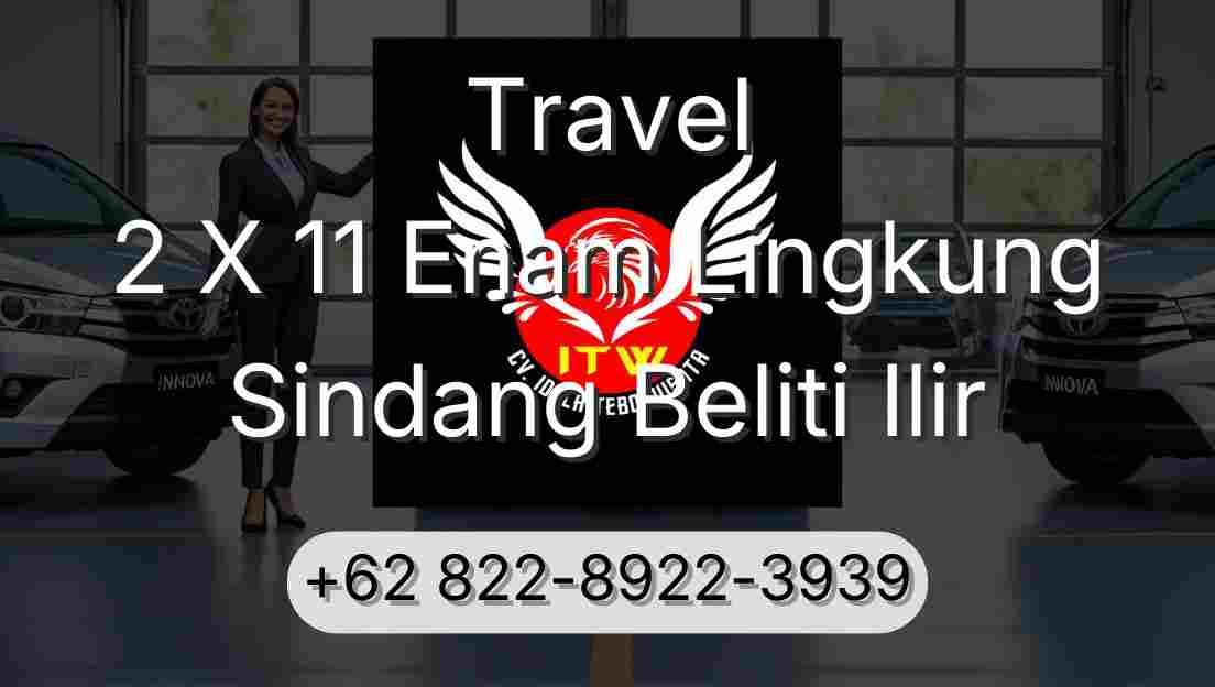 Travel 2 X 11 Enam Lingkung Sindang Beliti Ilir