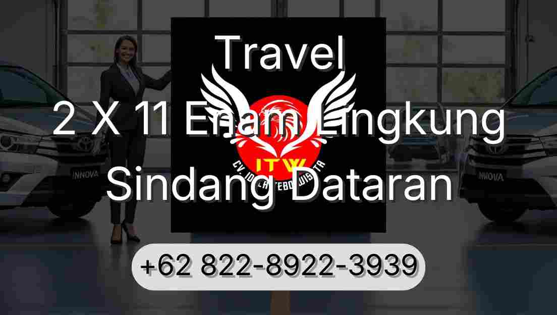 Travel 2 X 11 Enam Lingkung Sindang Dataran