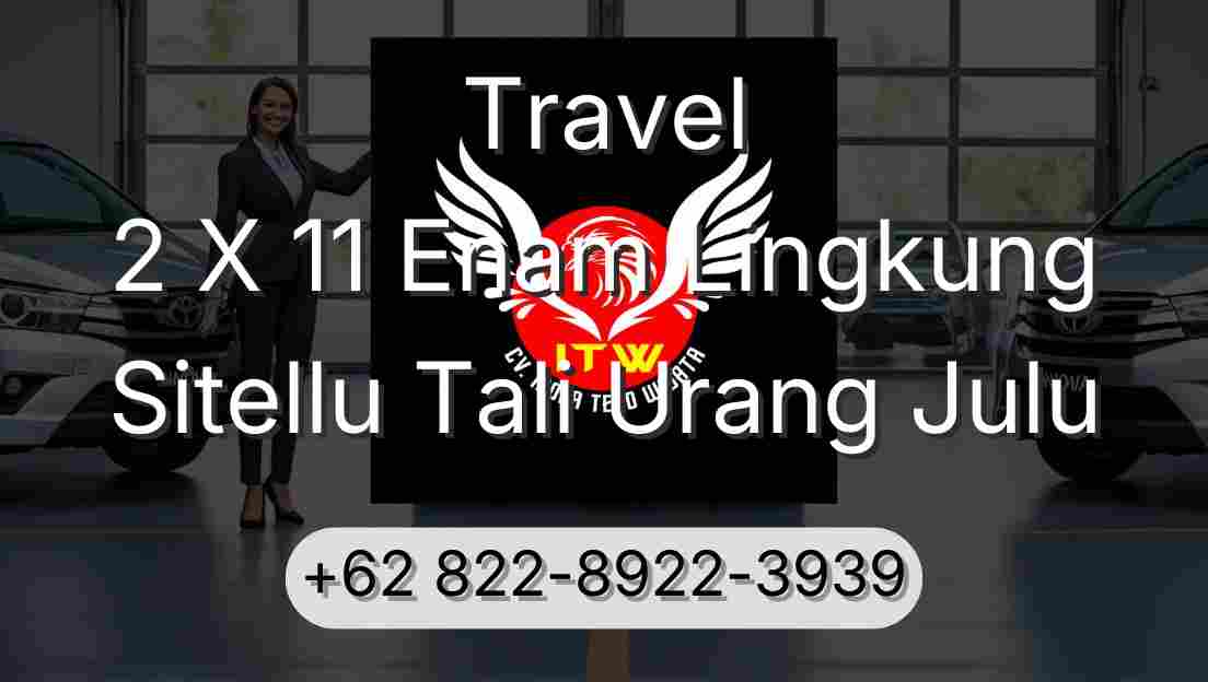 Travel 2 X 11 Enam Lingkung Sitellu Tali Urang Julu