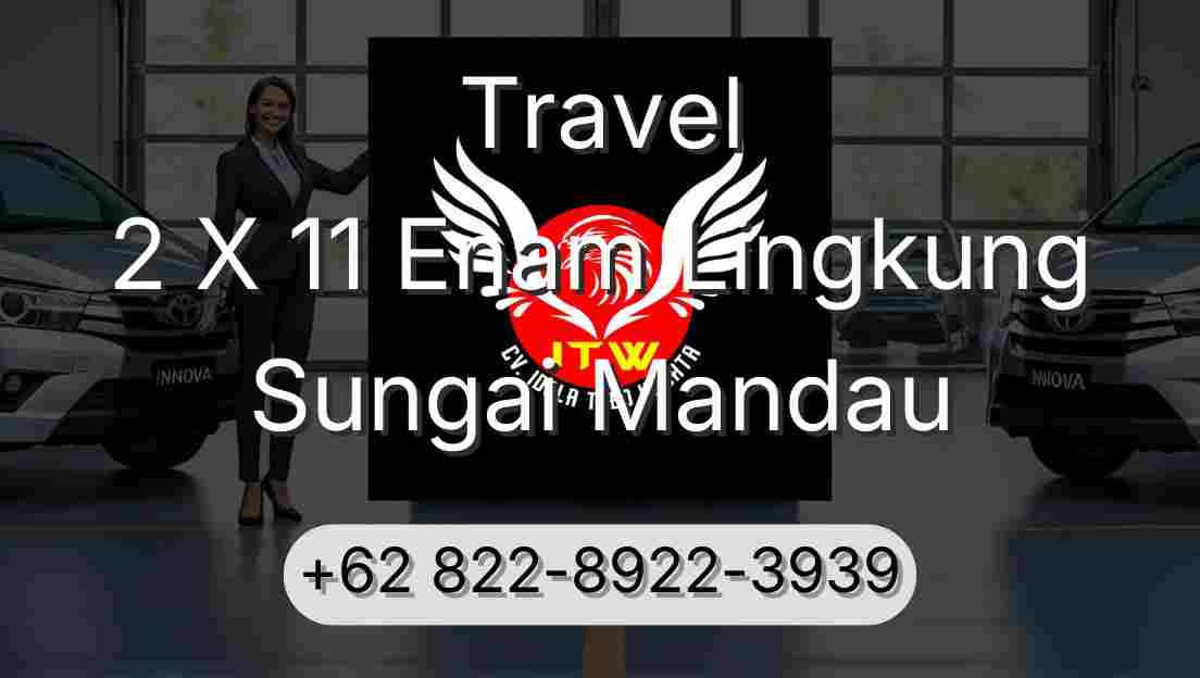 Travel 2 X 11 Enam Lingkung Sungai Mandau