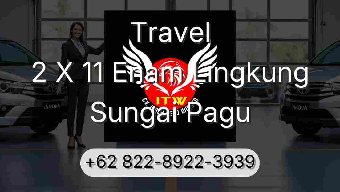 Travel 2 X 11 Enam Lingkung Sungai Pagu