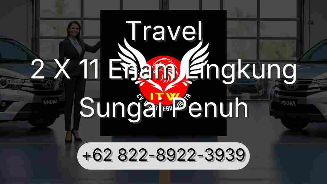 Travel 2 X 11 Enam Lingkung Sungai Penuh