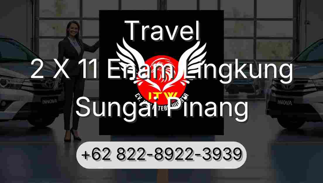 Travel 2 X 11 Enam Lingkung Sungai Pinang