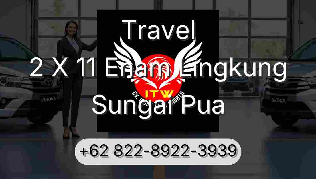 Travel 2 X 11 Enam Lingkung Sungai Pua