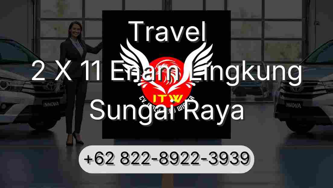 Travel 2 X 11 Enam Lingkung Sungai Raya