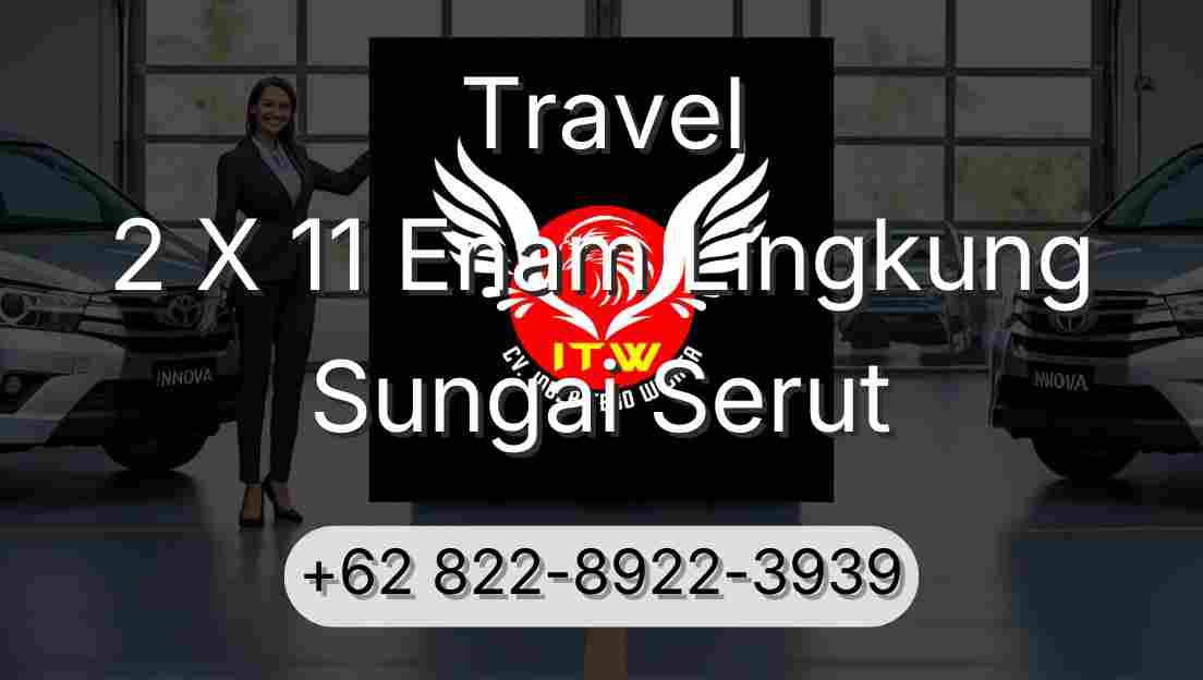 Travel 2 X 11 Enam Lingkung Sungai Serut