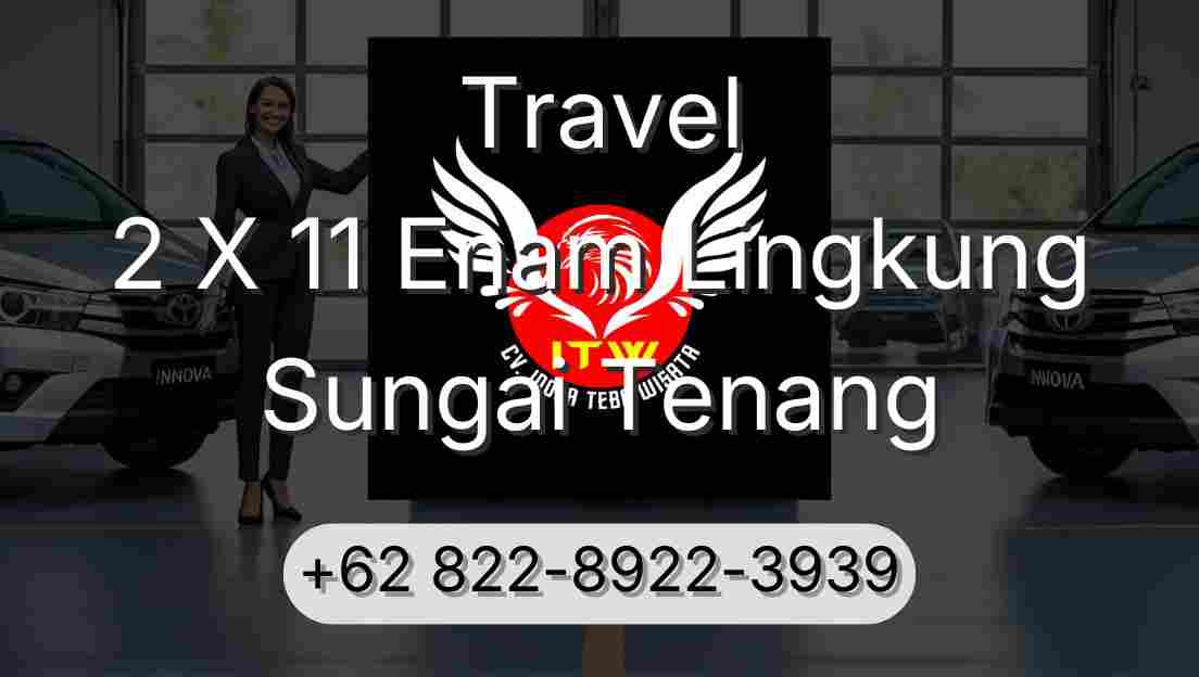 Travel 2 X 11 Enam Lingkung Sungai Tenang