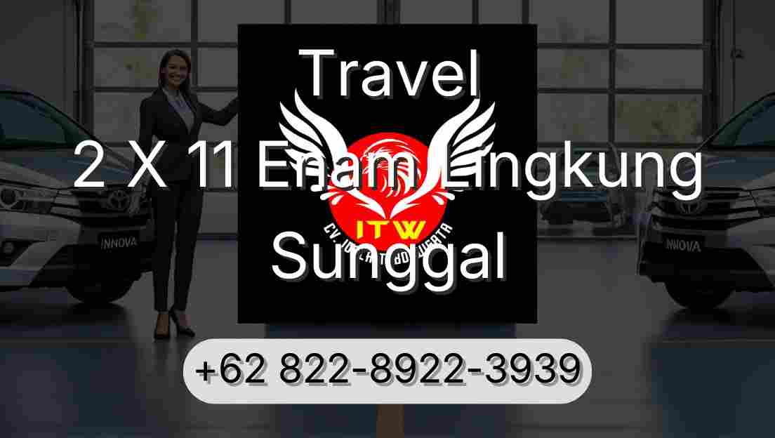Travel 2 X 11 Enam Lingkung Sunggal
