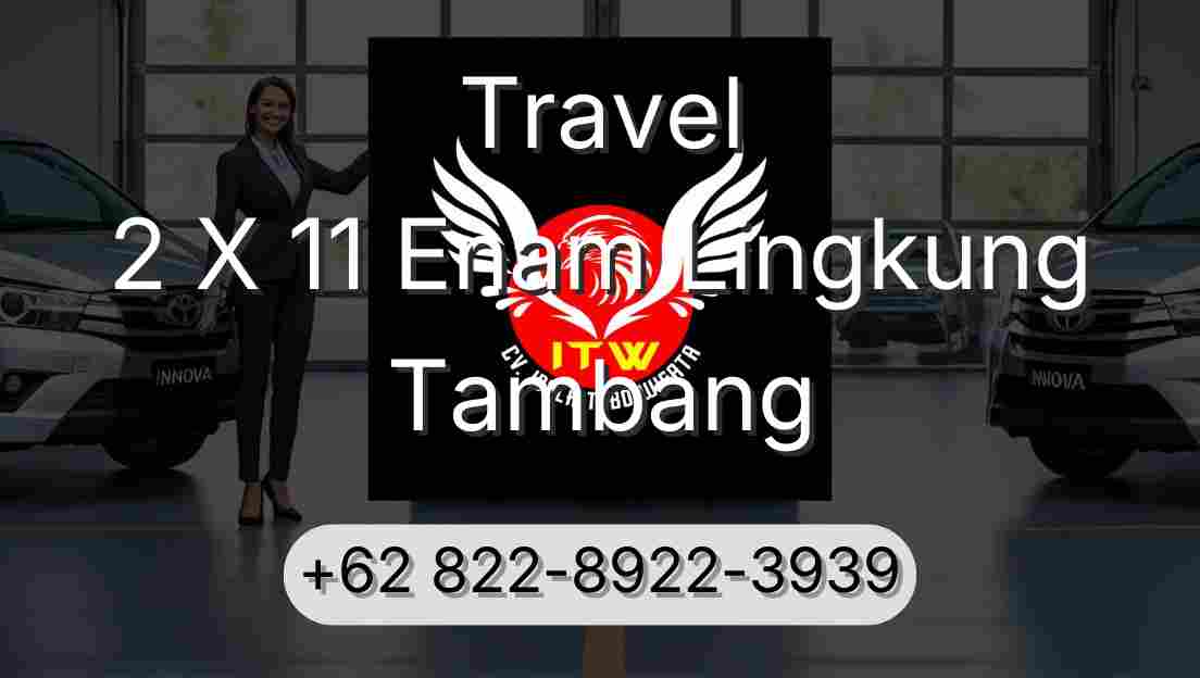Travel 2 X 11 Enam Lingkung Tambang