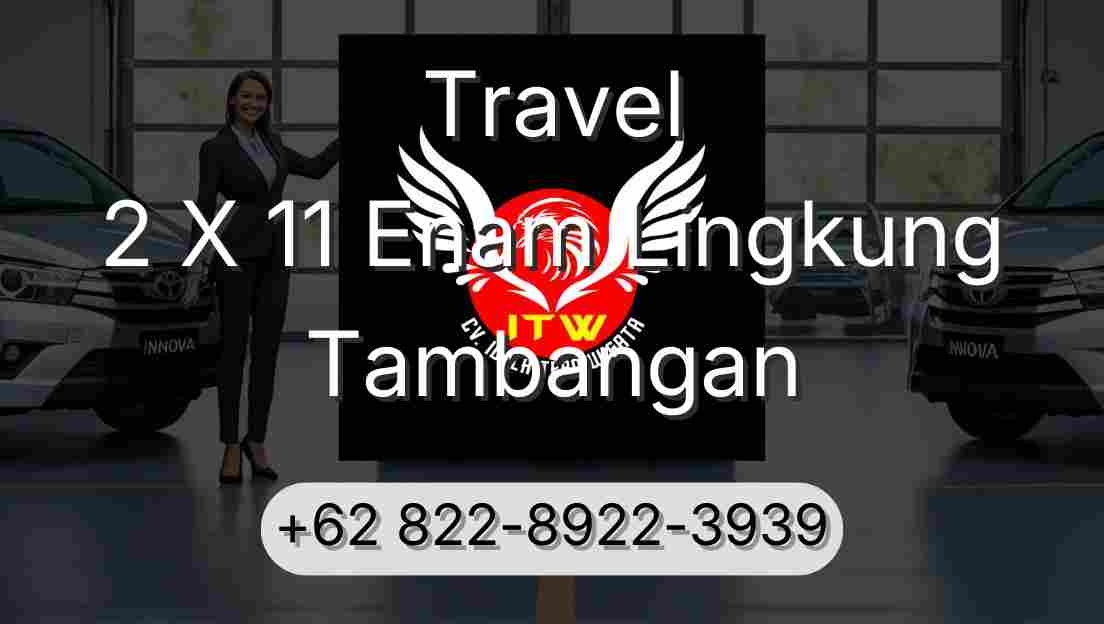 Travel 2 X 11 Enam Lingkung Tambangan