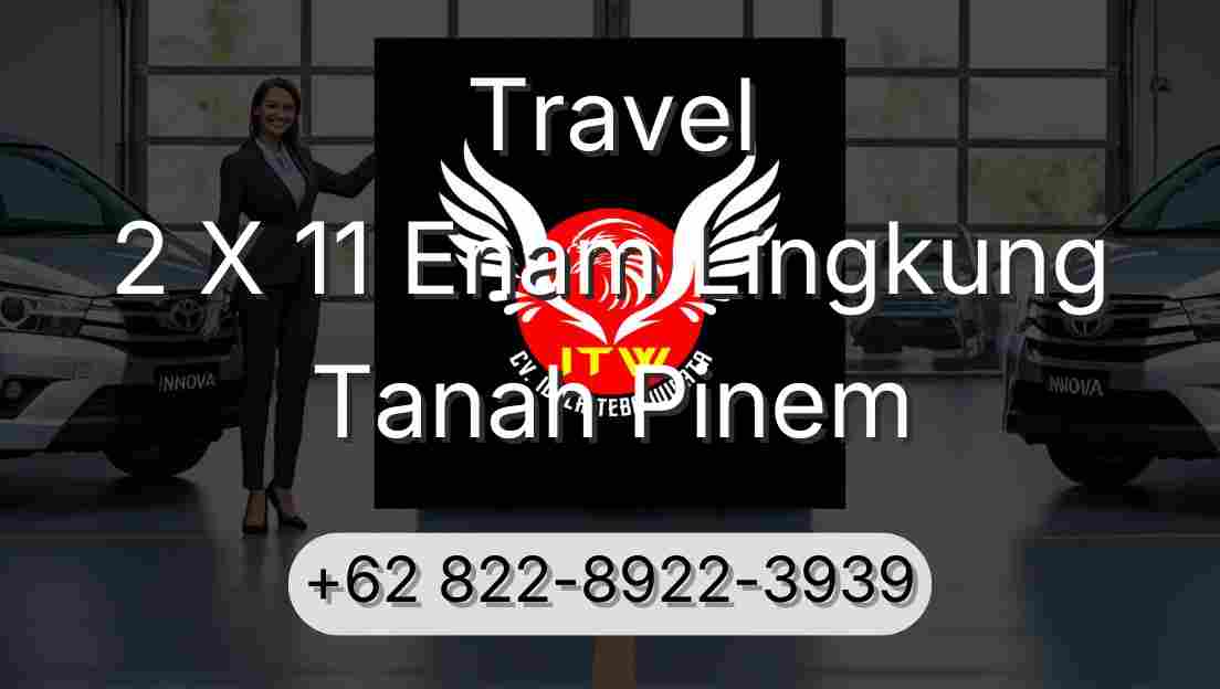Travel 2 X 11 Enam Lingkung Tanah Pinem