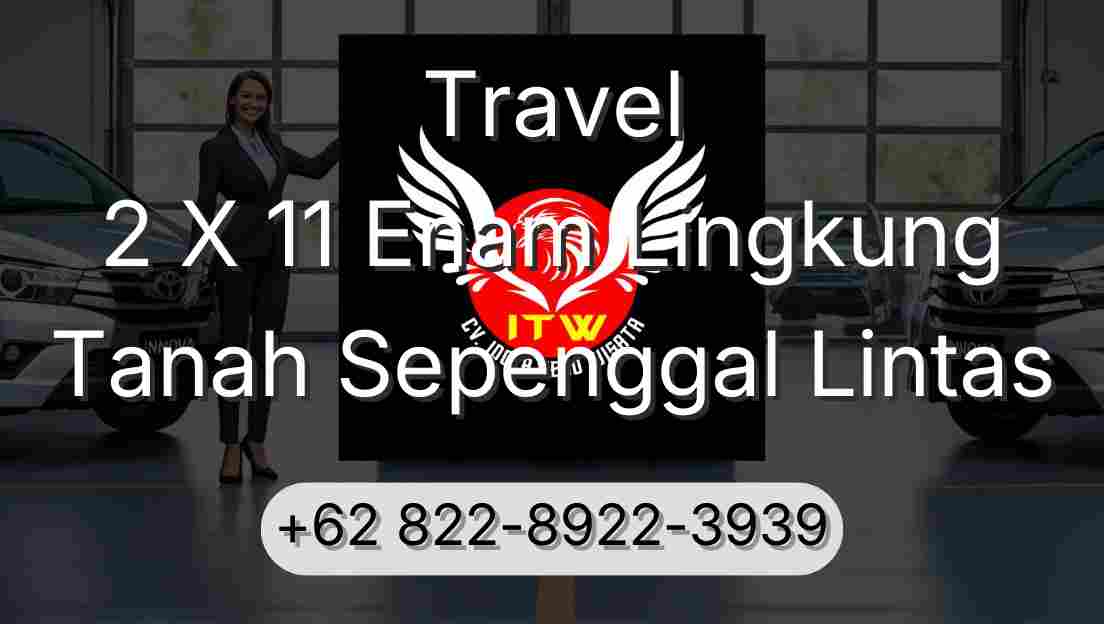 Travel 2 X 11 Enam Lingkung Tanah Sepenggal Lintas