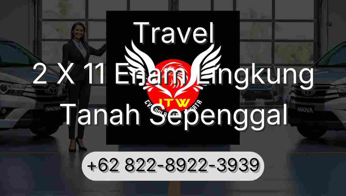 Travel 2 X 11 Enam Lingkung Tanah Sepenggal