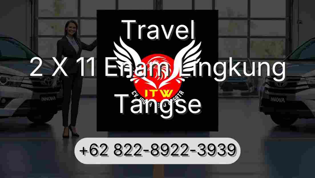 Travel 2 X 11 Enam Lingkung Tangse