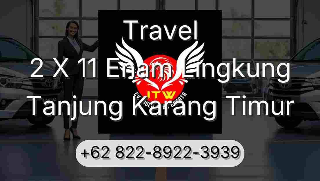 Travel 2 X 11 Enam Lingkung Tanjung Karang Timur