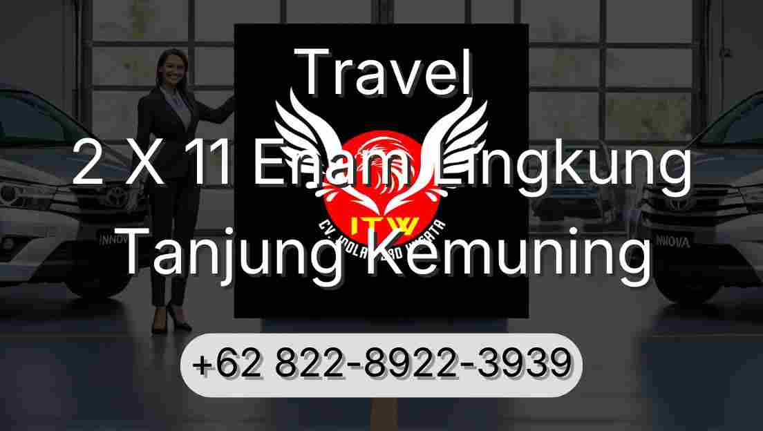 Travel 2 X 11 Enam Lingkung Tanjung Kemuning